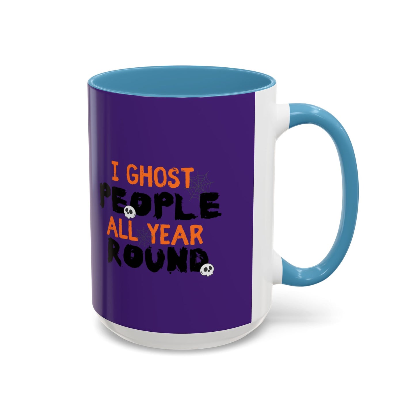 "I Ghost People All Year Round" Halloween Coffee Mug (11oz, 15oz)
