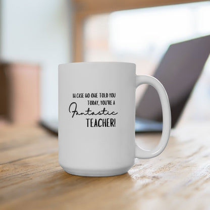 Perfect Teacher's Gift! Fantastic Teacher Ceramic Mug, (11oz, 15oz)