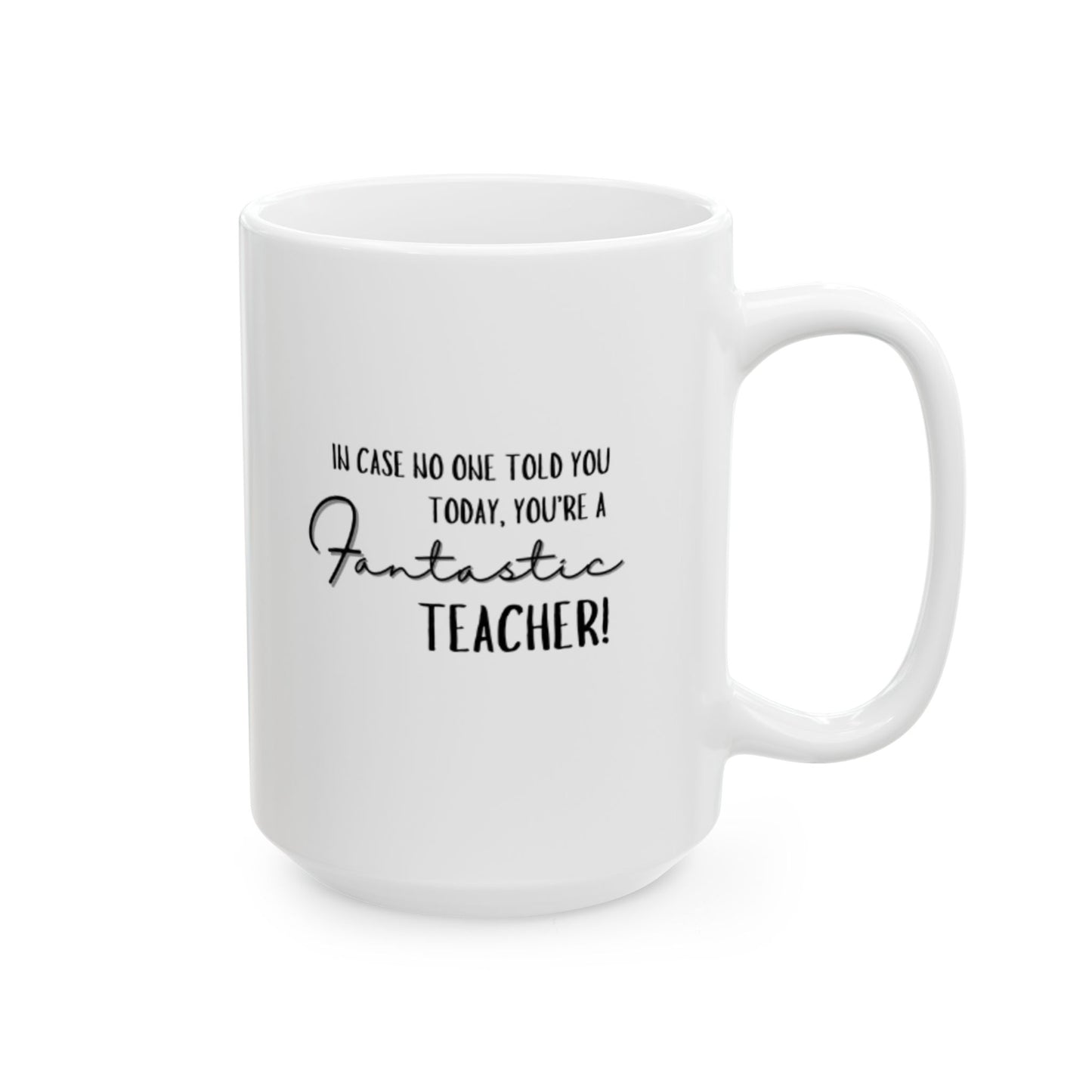 Perfect Teacher's Gift! Fantastic Teacher Ceramic Mug, (11oz, 15oz)