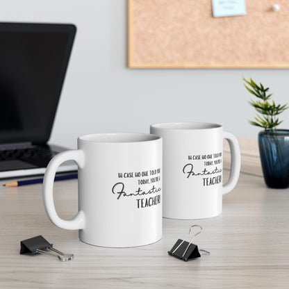 Perfect Teacher's Gift! Fantastic Teacher Ceramic Mug, (11oz, 15oz)