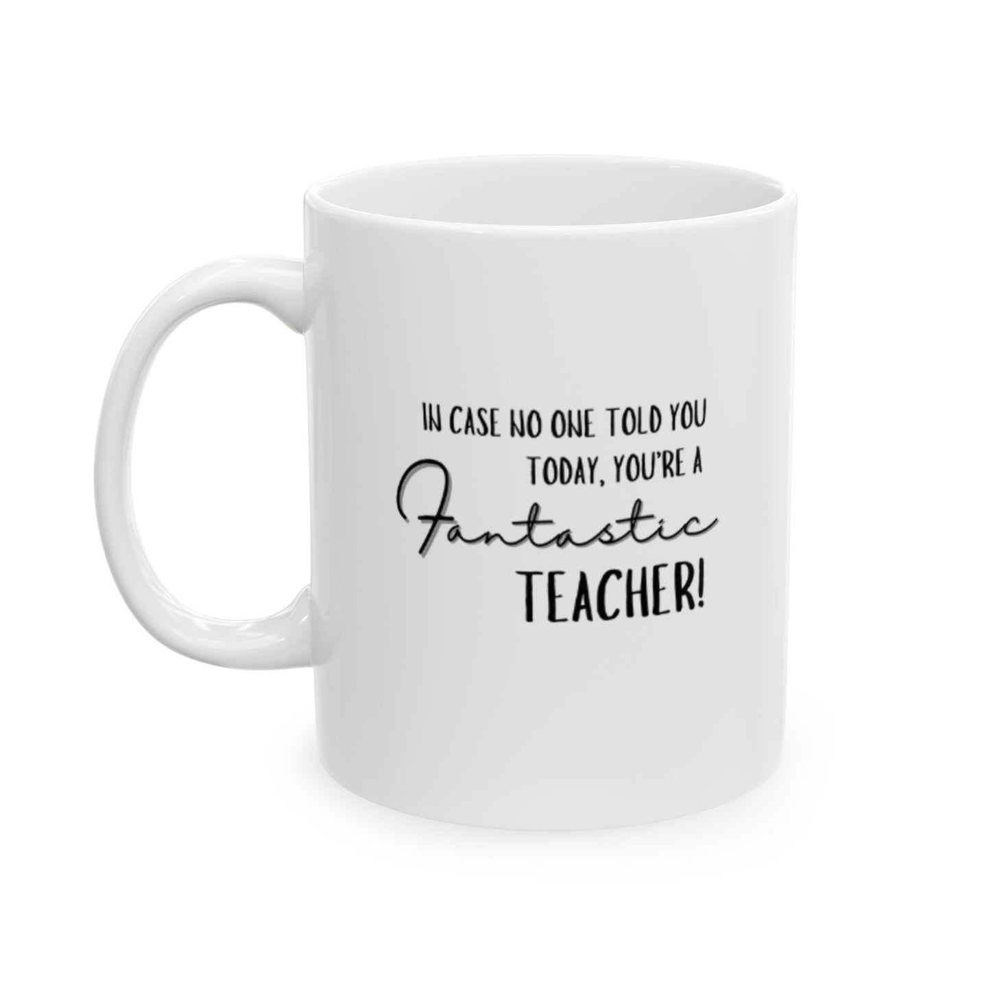 Perfect Teacher's Gift! Fantastic Teacher Ceramic Mug, (11oz, 15oz)