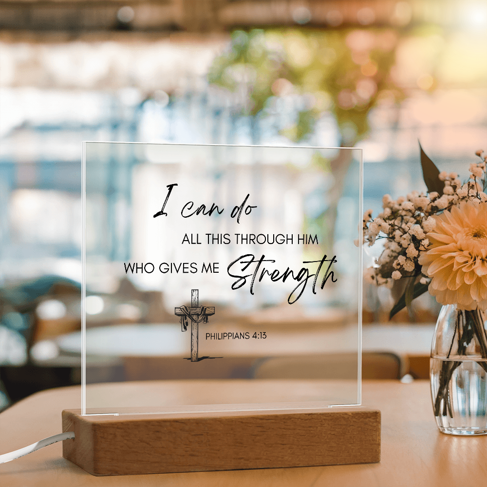 Square Acrylic Plaque with Biblical Scripture from Philippians 4:13 "I can do all this through him who gives me strength"