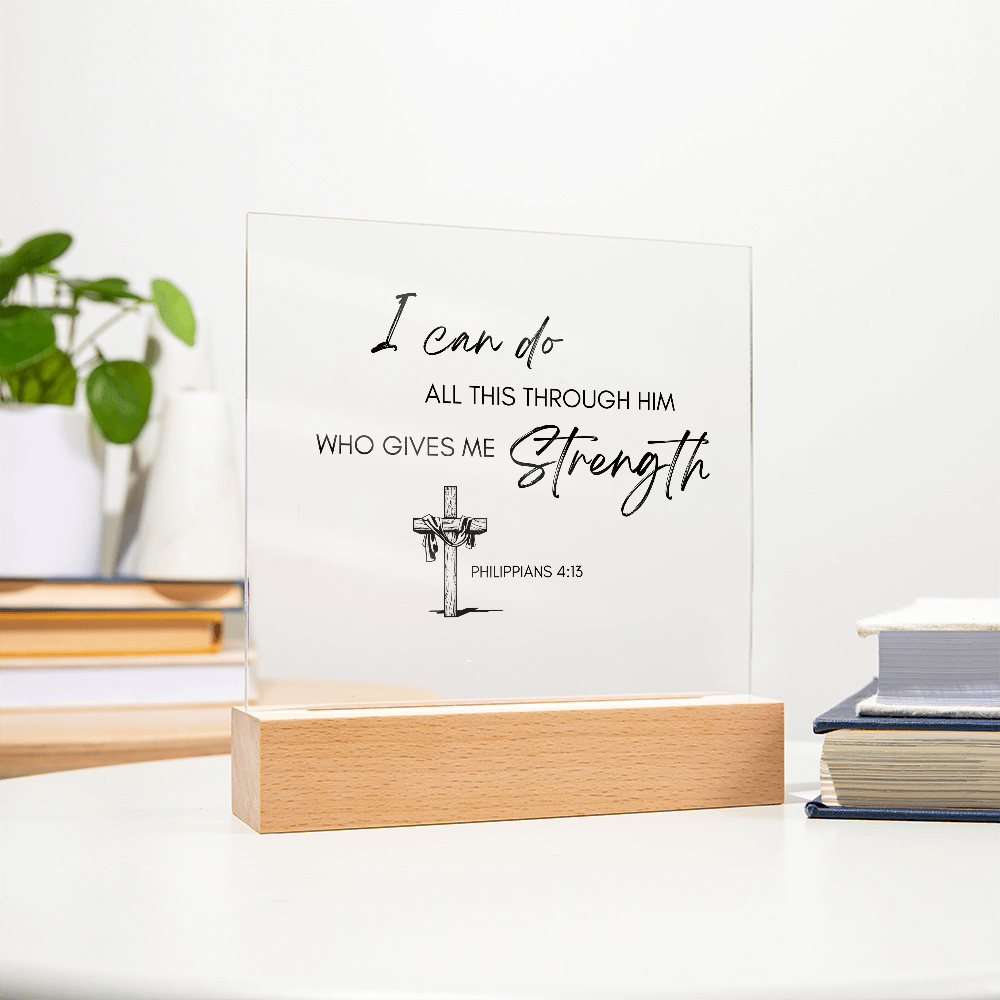 Square Acrylic Plaque with Biblical Scripture from Philippians 4:13 "I can do all this through him who gives me strength"