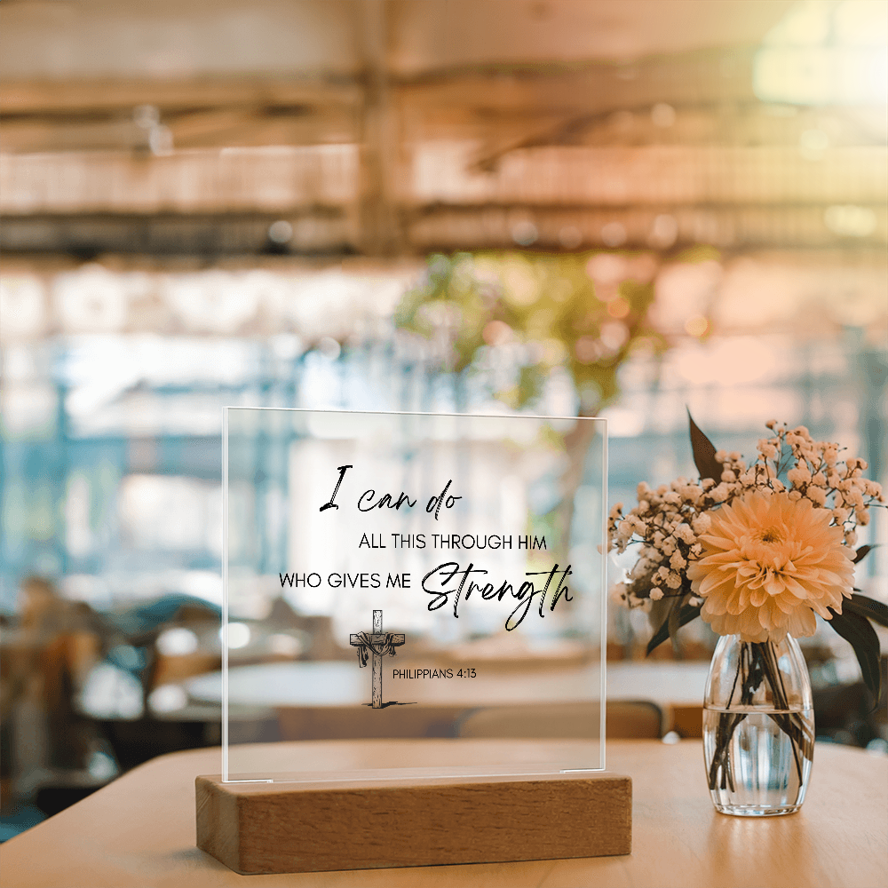 Square Acrylic Plaque with Biblical Scripture from Philippians 4:13 "I can do all this through him who gives me strength"